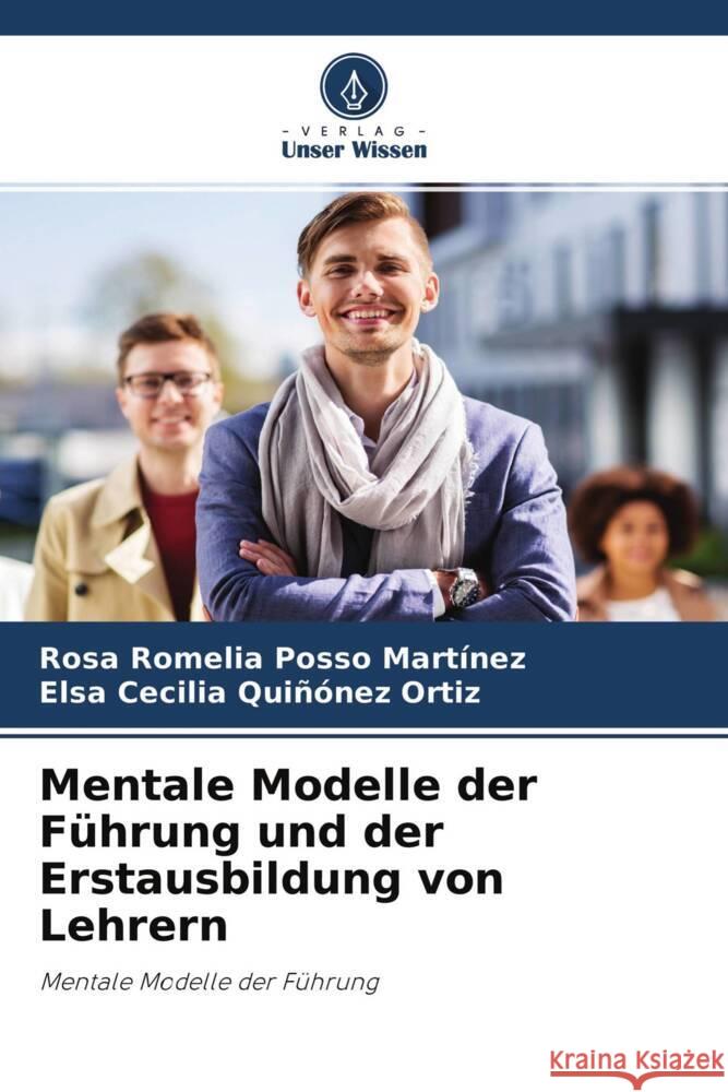 Mentale Modelle der Führung und der Erstausbildung von Lehrern Posso Martínez, Rosa Romelia, Quiñónez Ortiz, Elsa Cecilia 9786204615486