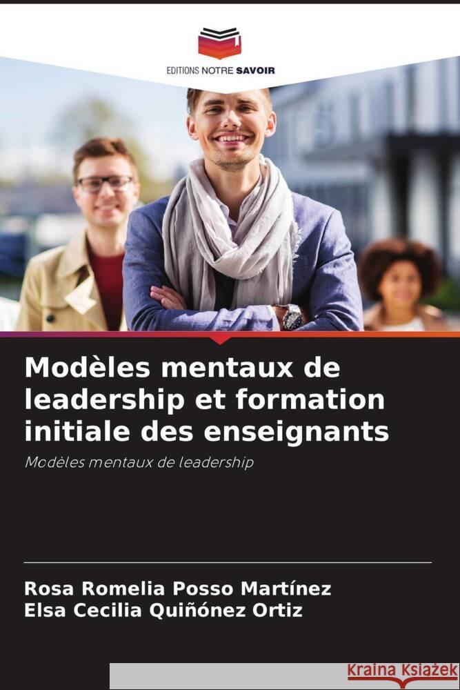 Modèles mentaux de leadership et formation initiale des enseignants Posso Martínez, Rosa Romelia, Quiñónez Ortiz, Elsa Cecilia 9786204615493