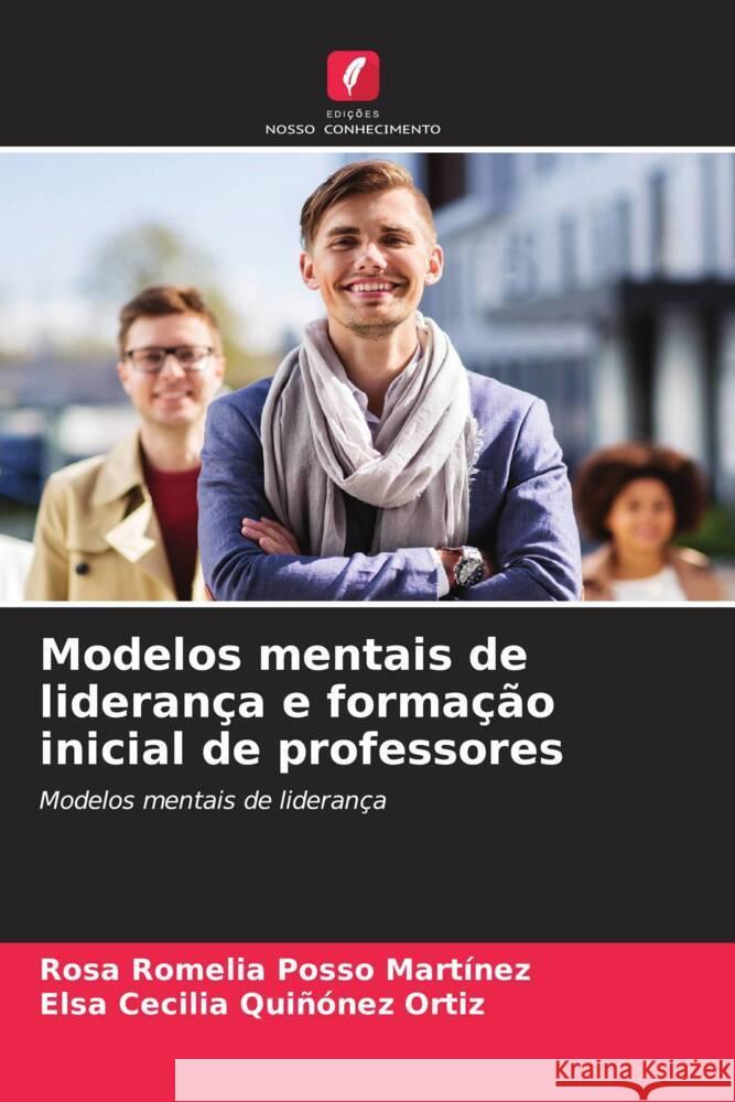 Modelos mentais de liderança e formação inicial de professores Posso Martínez, Rosa Romelia, Quiñónez Ortiz, Elsa Cecilia 9786204615509