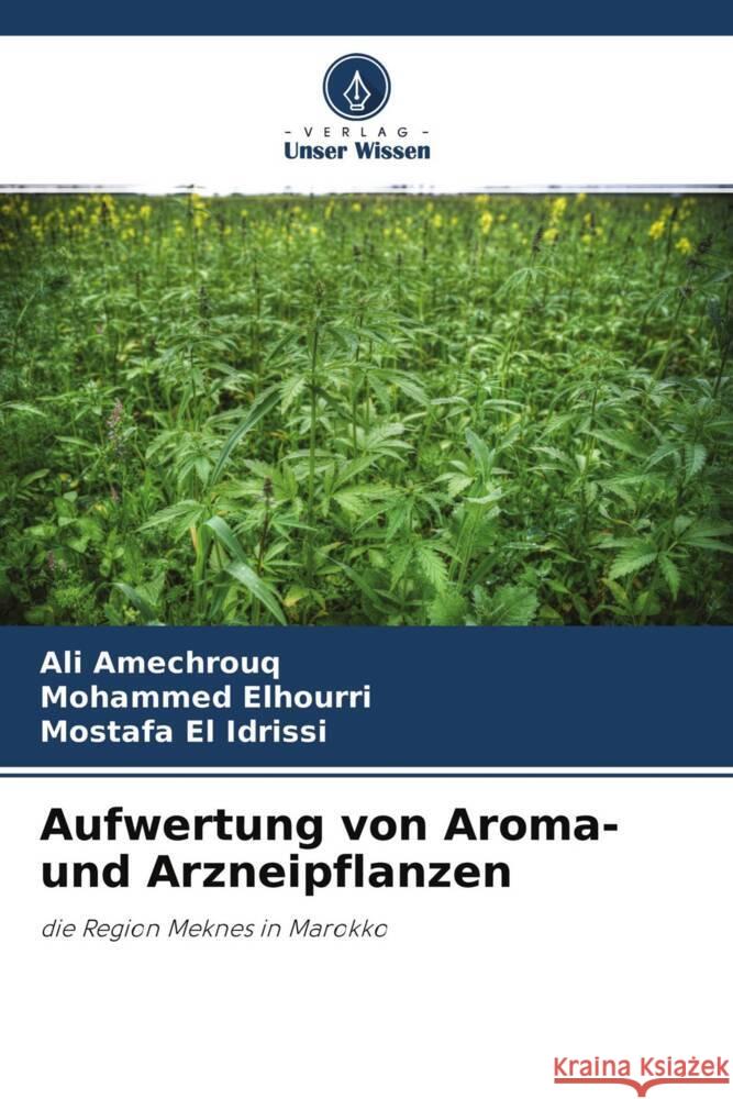 Aufwertung von Aroma- und Arzneipflanzen Amechrouq, Ali, Elhourri, Mohammed, El Idrissi, Mostafa 9786204615646