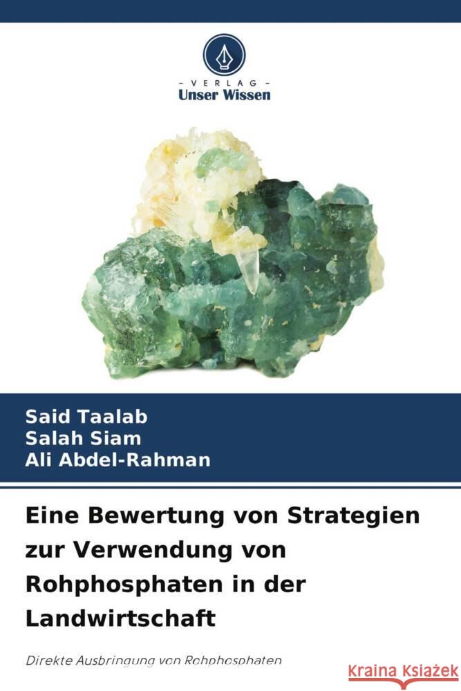 Eine Bewertung von Strategien zur Verwendung von Rohphosphaten in der Landwirtschaft Taalab, Said, Siam, Salah, Abdel-Rahman, Ali 9786204616438