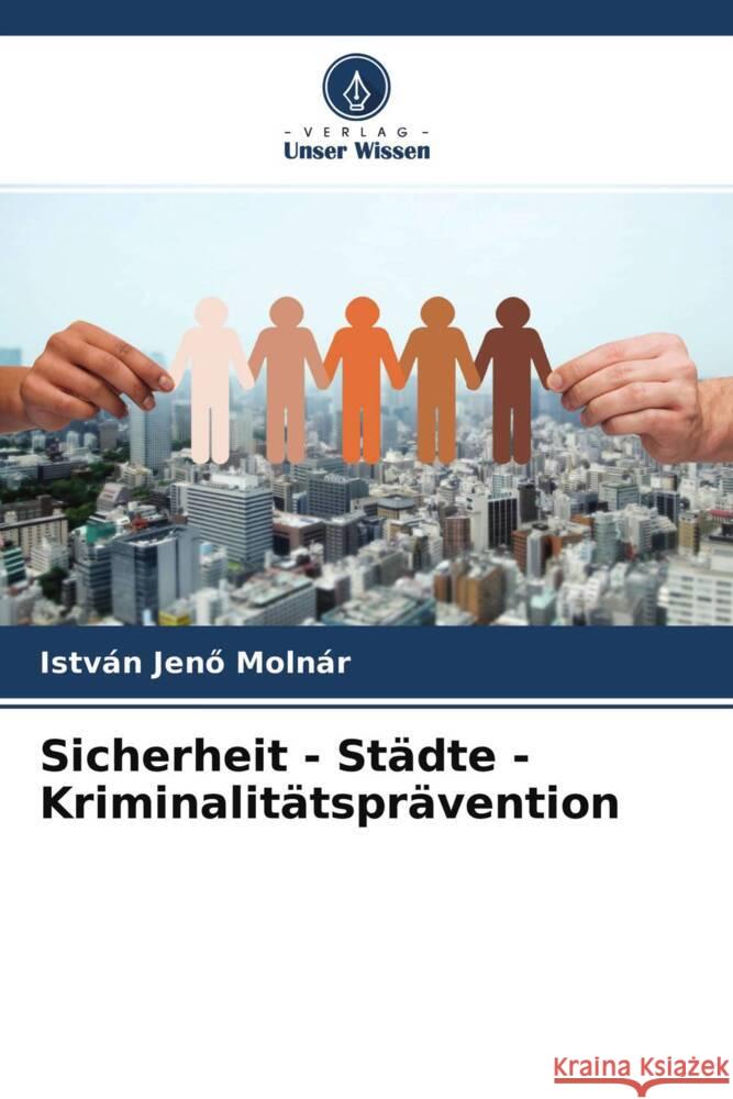 Sicherheit - Städte - Kriminalitätsprävention Molnár, István Jenö 9786204616674