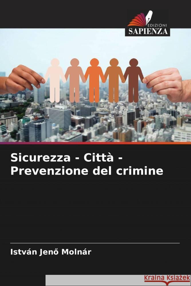 Sicurezza - Città - Prevenzione del crimine Molnár, István Jenö 9786204616704