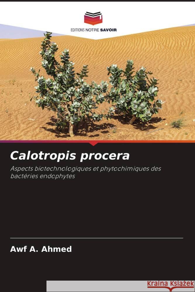 Calotropis procera A. Ahmed, Awf 9786204617121 Editions Notre Savoir