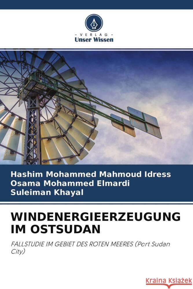 WINDENERGIEERZEUGUNG IM OSTSUDAN Mohammed Mahmoud Idress, Hashim, Mohammed Elmardi, Osama, Khayal, Suleiman 9786204617336