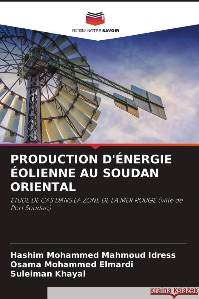 PRODUCTION D'ÉNERGIE ÉOLIENNE AU SOUDAN ORIENTAL Mohammed Mahmoud Idress, Hashim, Mohammed Elmardi, Osama, Khayal, Suleiman 9786204617350