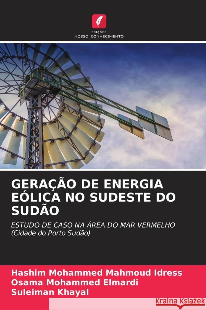 GERAÇÃO DE ENERGIA EÓLICA NO SUDESTE DO SUDÃO Mohammed Mahmoud Idress, Hashim, Mohammed Elmardi, Osama, Khayal, Suleiman 9786204617367