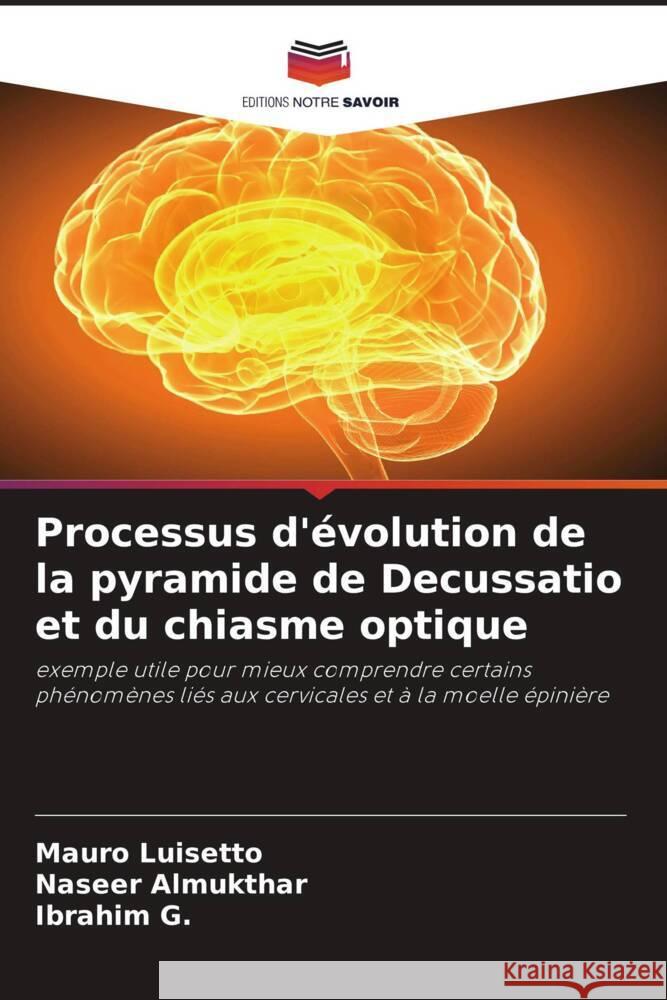 Processus d'évolution de la pyramide de Decussatio et du chiasme optique Luisetto, Mauro, Almukthar, Naseer, G., Ibrahim 9786204617626