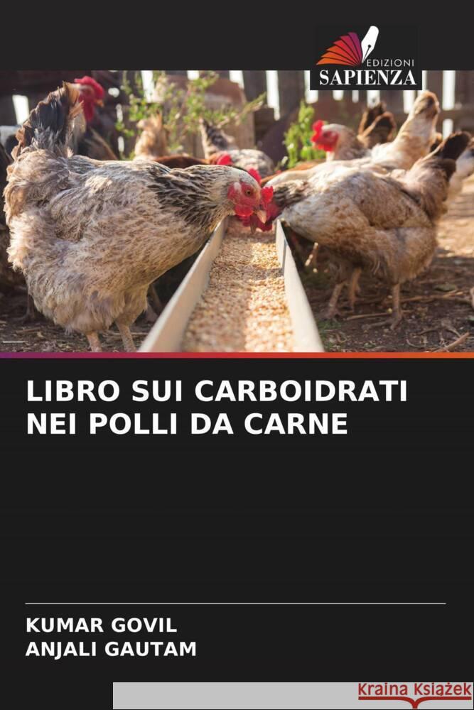 LIBRO SUI CARBOIDRATI NEI POLLI DA CARNE GOVIL, KUMAR, GAUTAM, ANJALI 9786204617756