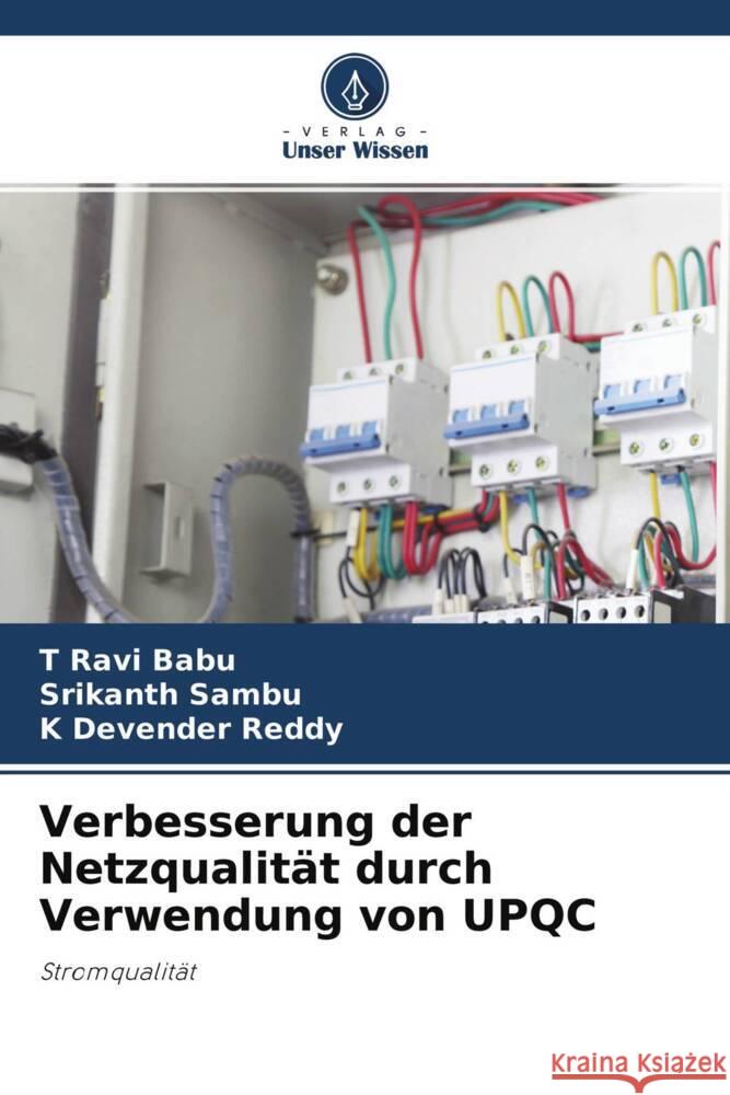 Verbesserung der Netzqualität durch Verwendung von UPQC BABU, T RAVI, Sambu, Srikanth, Reddy, K Devender 9786204618104