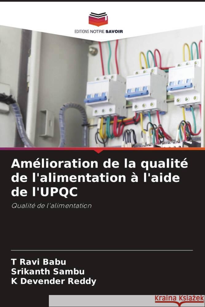 Amélioration de la qualité de l'alimentation à l'aide de l'UPQC BABU, T RAVI, Sambu, Srikanth, Reddy, K Devender 9786204618128