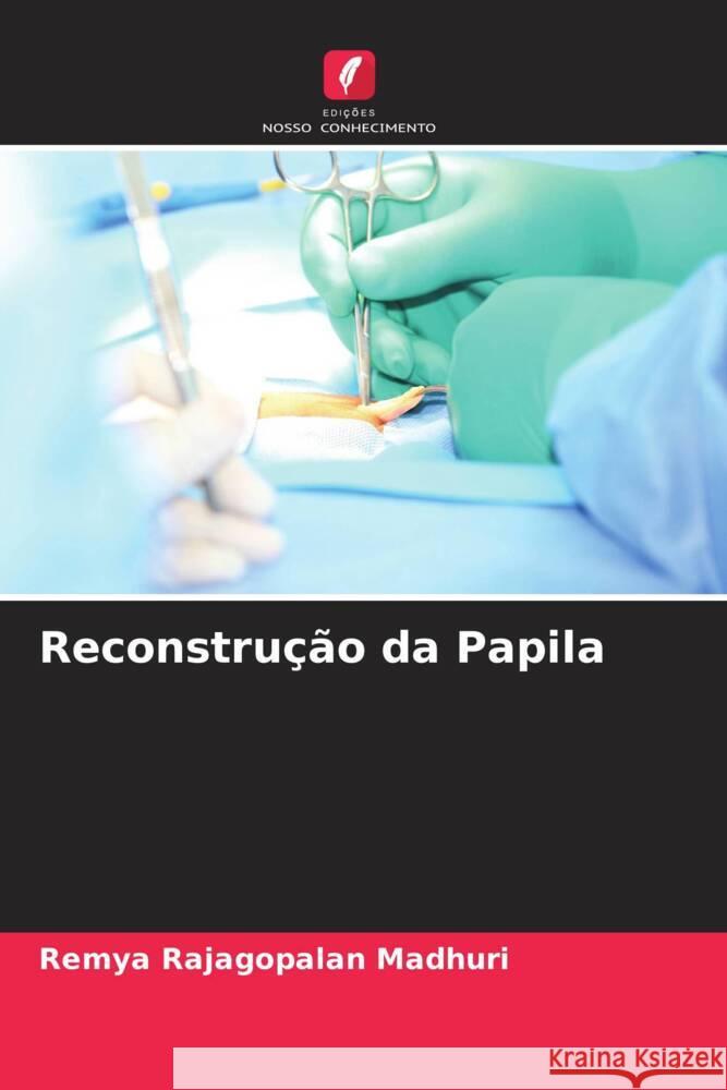 Reconstrução da Papila Rajagopalan Madhuri, Remya 9786204618326