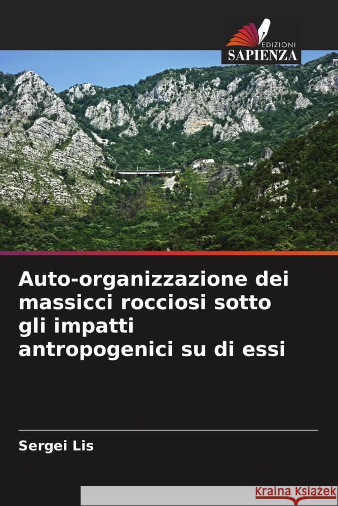 Auto-organizzazione dei massicci rocciosi sotto gli impatti antropogenici su di essi Lis, Sergei 9786204618401