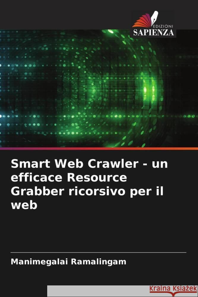 Smart Web Crawler - un efficace Resource Grabber ricorsivo per il web Ramalingam, Manimegalai 9786204618609