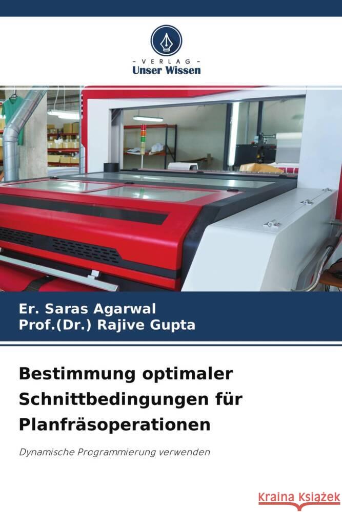 Bestimmung optimaler Schnittbedingungen für Planfräsoperationen Agarwal, Er. Saras, Gupta, Rajive 9786204618630