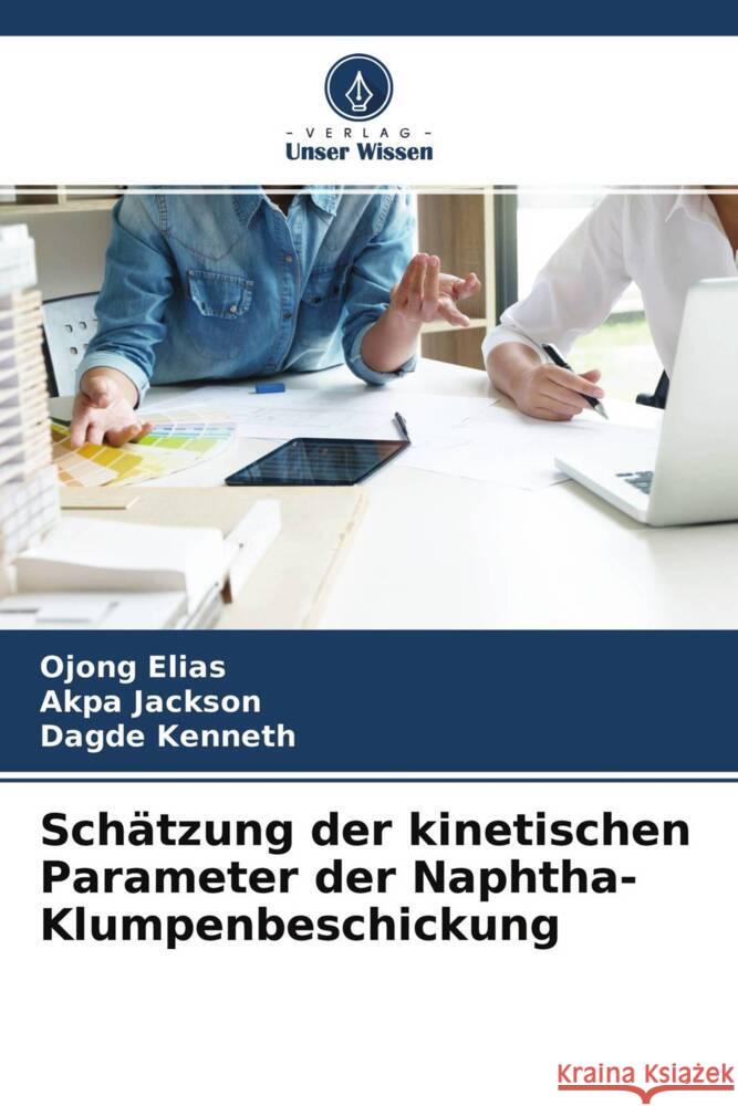 Schätzung der kinetischen Parameter der Naphtha-Klumpenbeschickung Elias, Ojong, Jackson, Akpa, Kenneth, Dagde 9786204618821