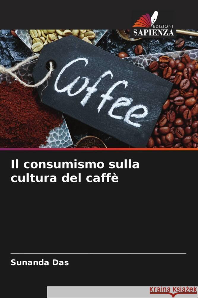 Il consumismo sulla cultura del caffè Das, Sunanda 9786204619149