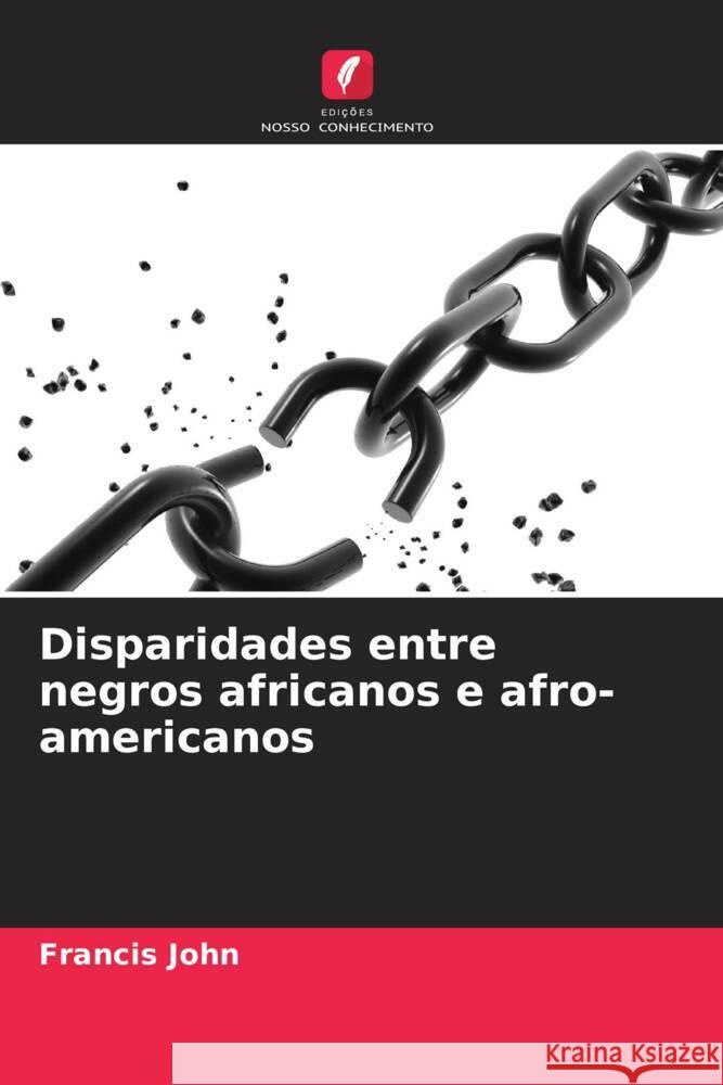 Disparidades entre negros africanos e afro-americanos John, Francis 9786204619279