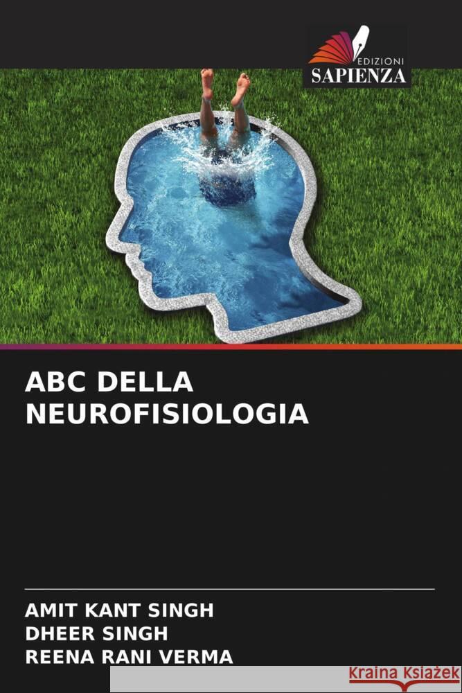 ABC DELLA NEUROFISIOLOGIA Singh, Amit Kant, Singh, Dheer, Verma, Reena Rani 9786204619446