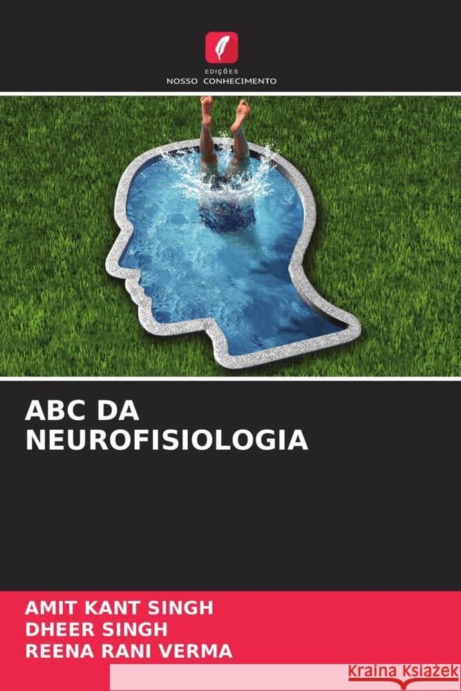 ABC DA NEUROFISIOLOGIA Singh, Amit Kant, Singh, Dheer, Verma, Reena Rani 9786204619453 Edições Nosso Conhecimento