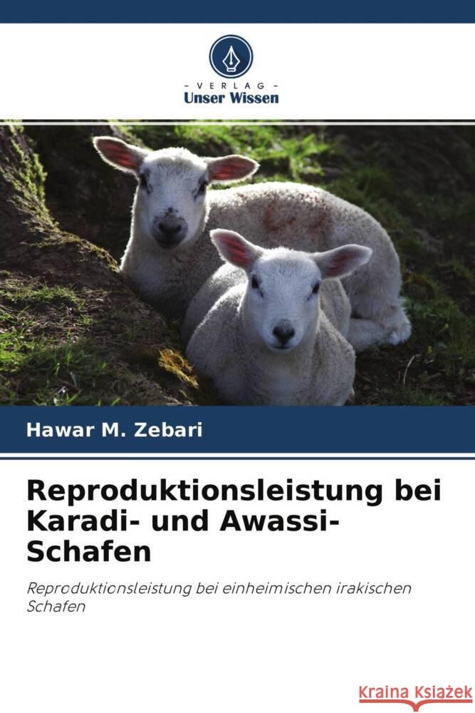 Reproduktionsleistung bei Karadi- und Awassi-Schafen Zebari, Hawar M. 9786204619897 Verlag Unser Wissen