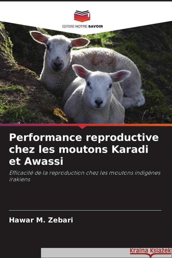 Performance reproductive chez les moutons Karadi et Awassi Zebari, Hawar M. 9786204619910 Editions Notre Savoir