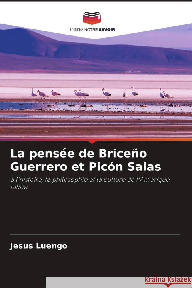 La pensée de Briceño Guerrero et Picón Salas Luengo, Jesus 9786204620398