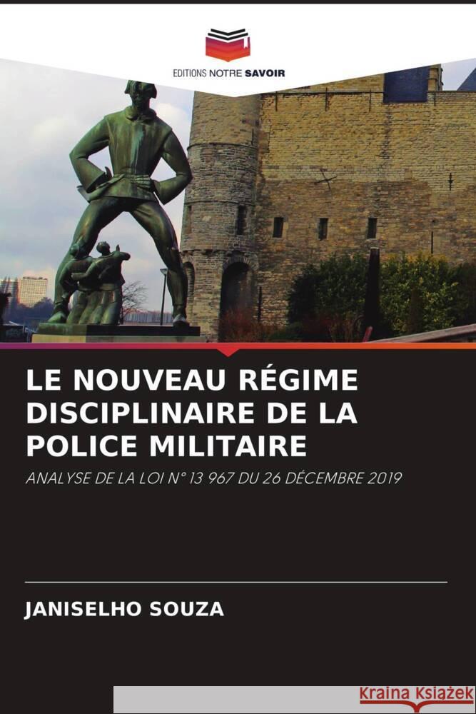 LE NOUVEAU RÉGIME DISCIPLINAIRE DE LA POLICE MILITAIRE Souza, Janiselho 9786204620640 Editions Notre Savoir