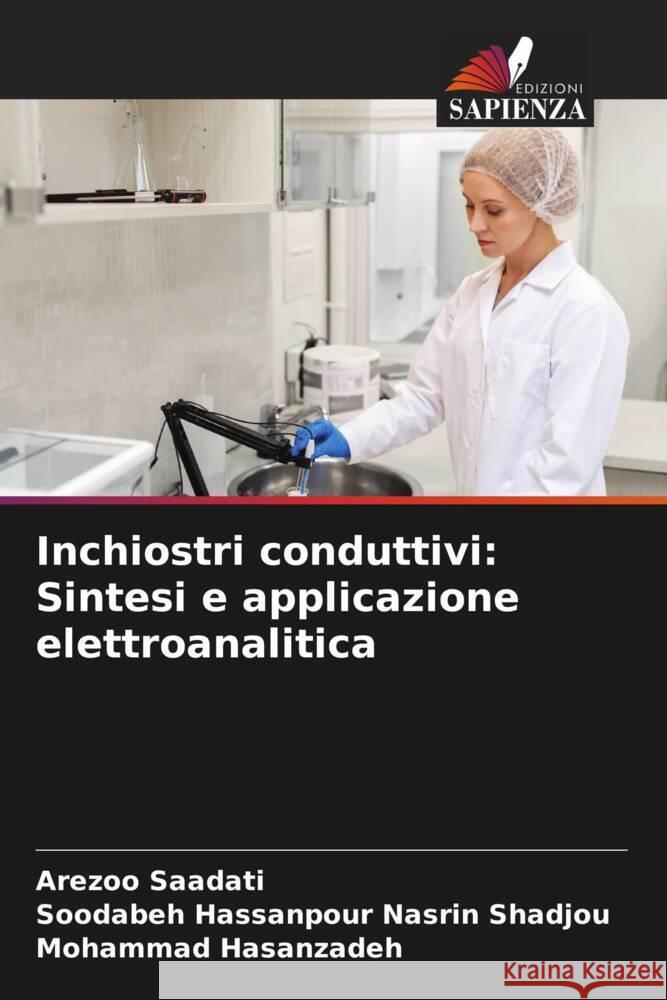 Inchiostri conduttivi: Sintesi e applicazione elettroanalitica Saadati, Arezoo, Hassanpour Nasrin Shadjou, Soodabeh, Hasanzadeh, Mohammad 9786204620695