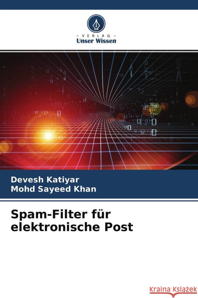 Spam-Filter für elektronische Post Katiyar, Devesh, Khan, Mohd Sayeed 9786204620978 Verlag Unser Wissen