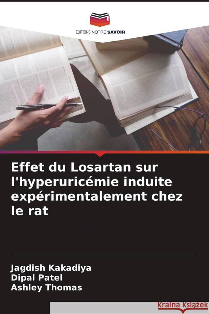 Effet du Losartan sur l'hyperuricémie induite expérimentalement chez le rat Kakadiya, Jagdish, Patel, Dipal, Thomas, Ashley 9786204621050