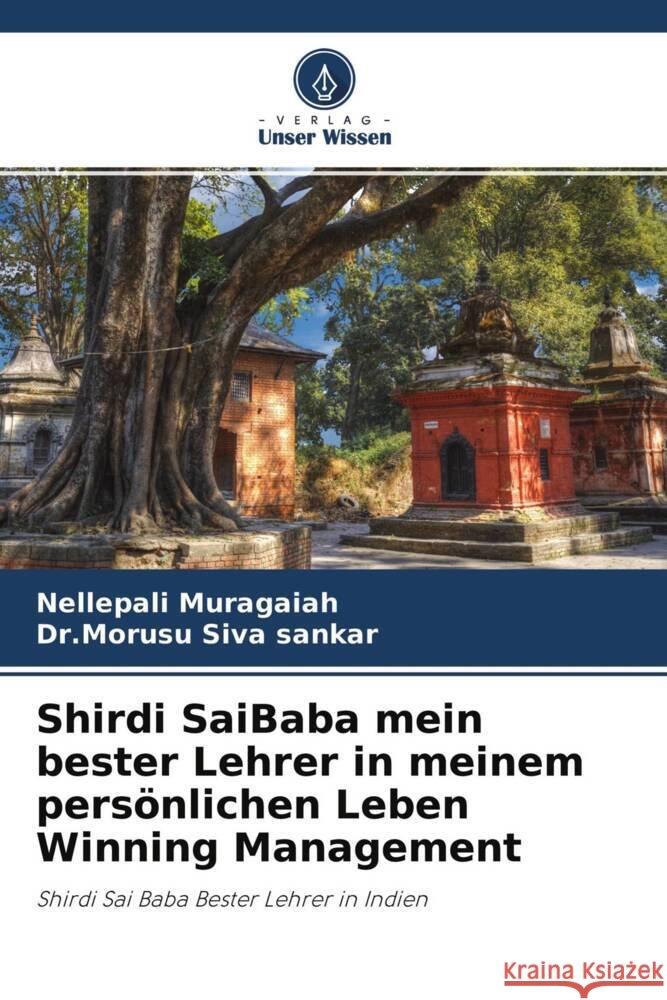 Shirdi SaiBaba mein bester Lehrer in meinem persönlichen Leben Winning Management Muragaiah, Nellepali, Siva sankar, Dr.Morusu 9786204621210