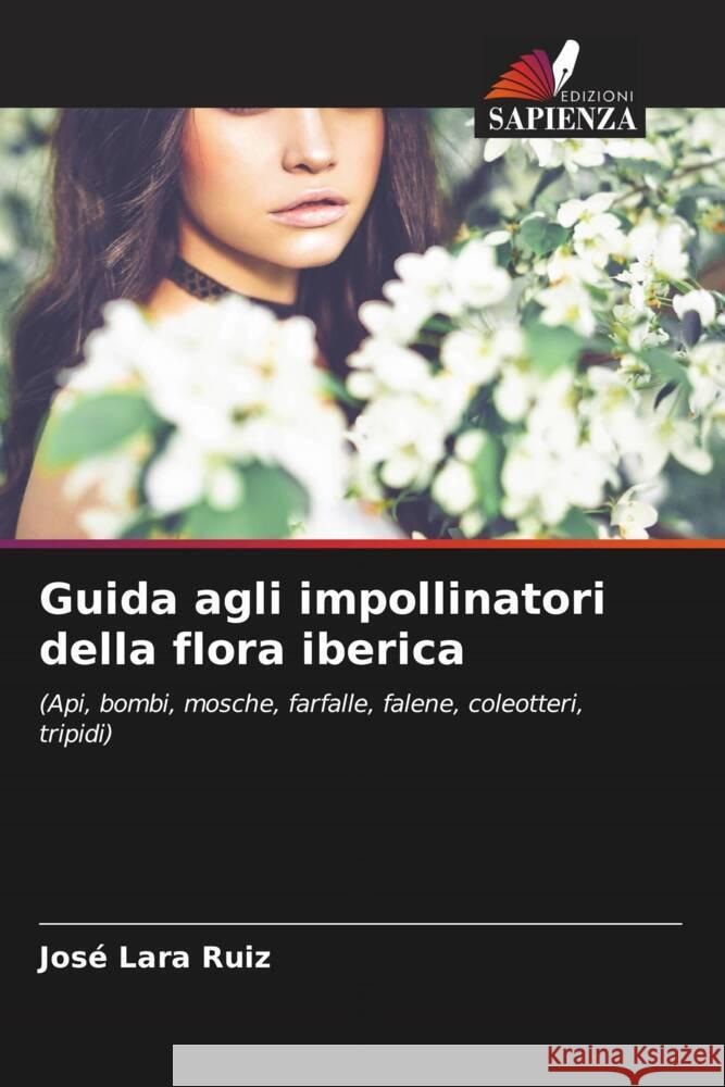 Guida agli impollinatori della flora iberica Lara Ruiz, José 9786204622026 Edizioni Sapienza