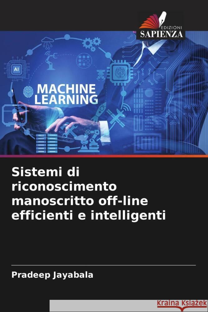 Sistemi di riconoscimento manoscritto off-line efficienti e intelligenti Jayabala, Pradeep 9786204622095