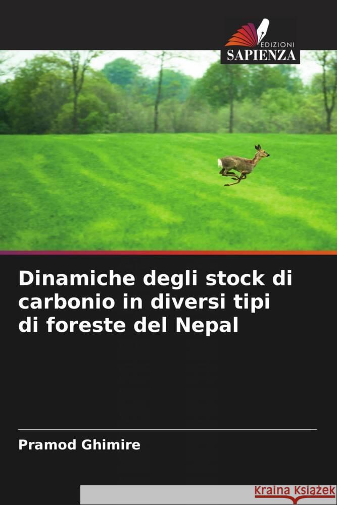 Dinamiche degli stock di carbonio in diversi tipi di foreste del Nepal Ghimire, Pramod 9786204622118