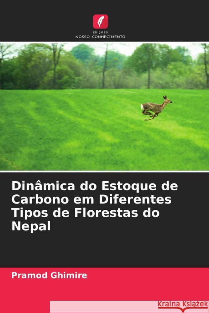 Dinâmica do Estoque de Carbono em Diferentes Tipos de Florestas do Nepal Ghimire, Pramod 9786204622125