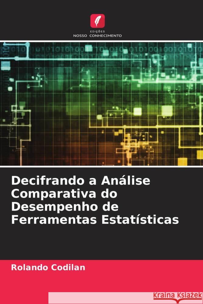 Decifrando a Análise Comparativa do Desempenho de Ferramentas Estatísticas Codilan, Rolando 9786204622279