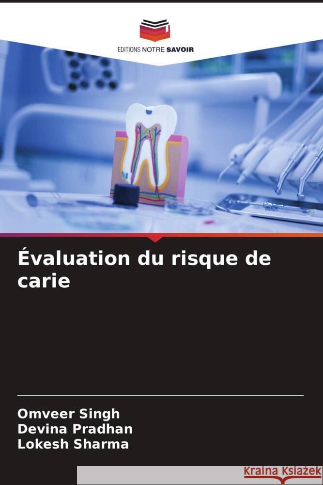 Évaluation du risque de carie Singh, Omveer, Pradhan, Devina, Sharma, Lokesh 9786204622613