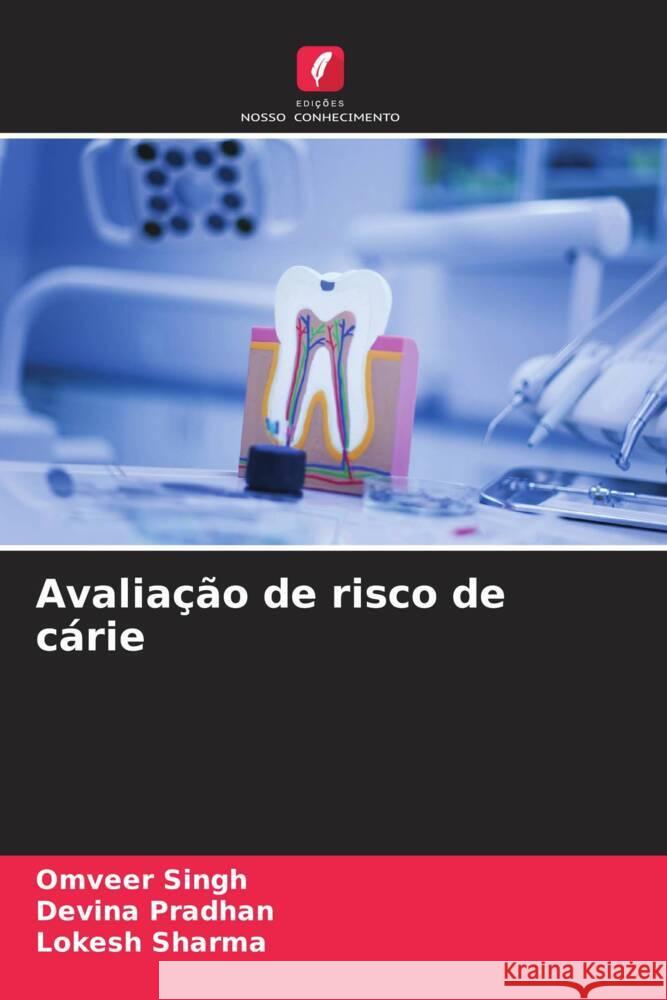 Avaliação de risco de cárie Singh, Omveer, Pradhan, Devina, Sharma, Lokesh 9786204622637