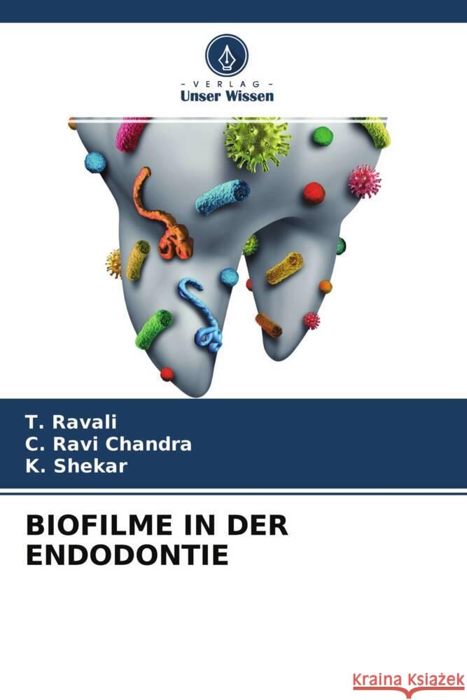 BIOFILME IN DER ENDODONTIE Ravali, T., Ravi Chandra, C., Shekar, K. 9786204622774