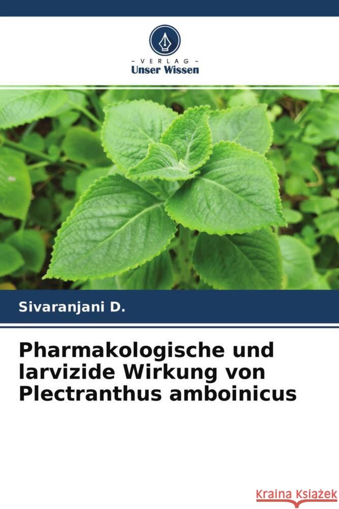 Pharmakologische und larvizide Wirkung von Plectranthus amboinicus D., Sivaranjani 9786204623368