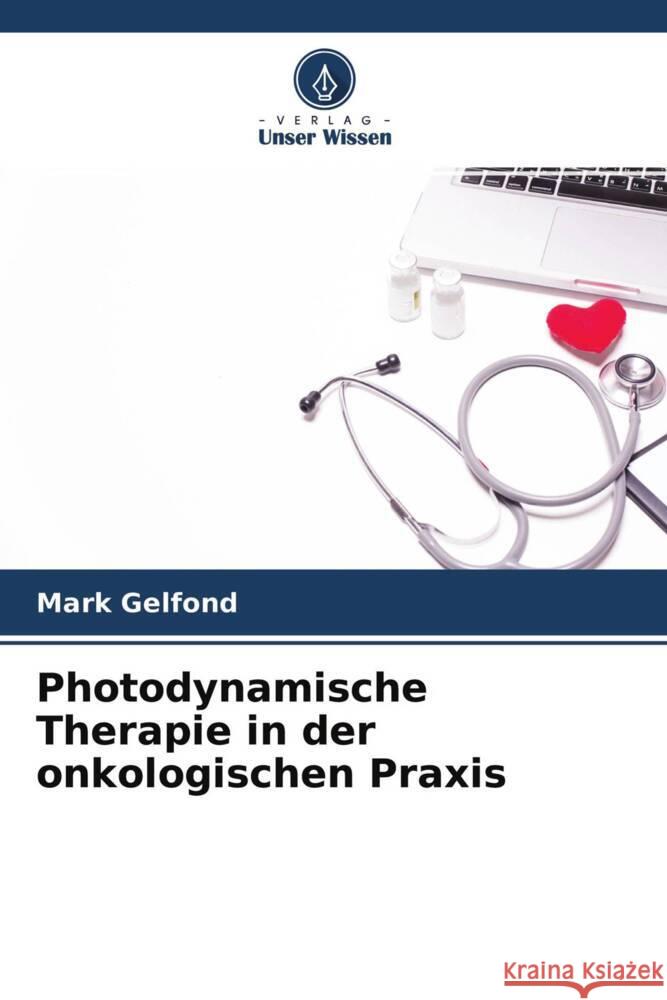 Photodynamische Therapie in der onkologischen Praxis Gelfond, Mark 9786204624334
