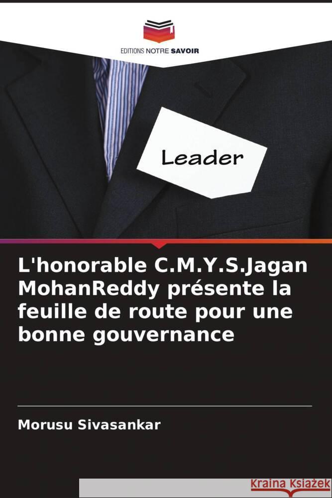 L'honorable C.M.Y.S.Jagan MohanReddy présente la feuille de route pour une bonne gouvernance Sivasankar, Morusu 9786204624532 Editions Notre Savoir