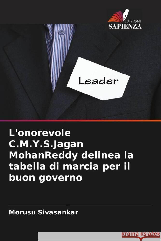 L'onorevole C.M.Y.S.Jagan MohanReddy delinea la tabella di marcia per il buon governo Sivasankar, Morusu 9786204624549 Edizioni Sapienza