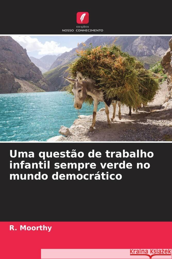 Uma questão de trabalho infantil sempre verde no mundo democrático Moorthy, R. 9786204624662