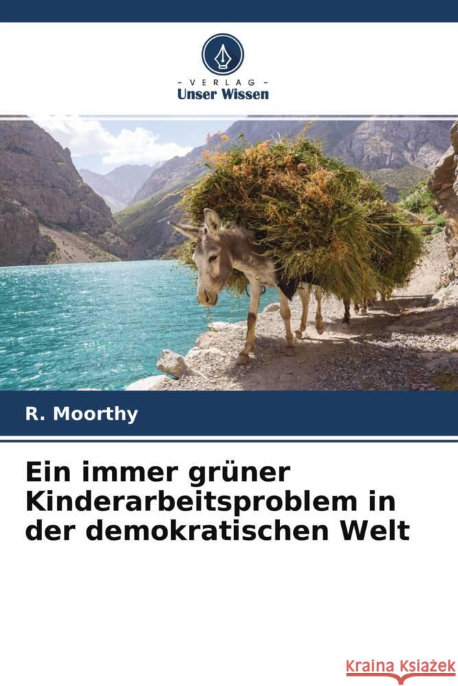 Ein immer grüner Kinderarbeitsproblem in der demokratischen Welt Moorthy, R. 9786204624686 Verlag Unser Wissen