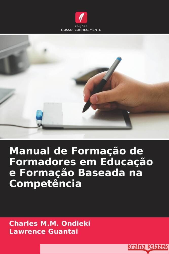 Manual de Formação de Formadores em Educação e Formação Baseada na Competência Ondieki, Charles M.M., Guantai, Lawrence 9786204624808 Edições Nosso Conhecimento