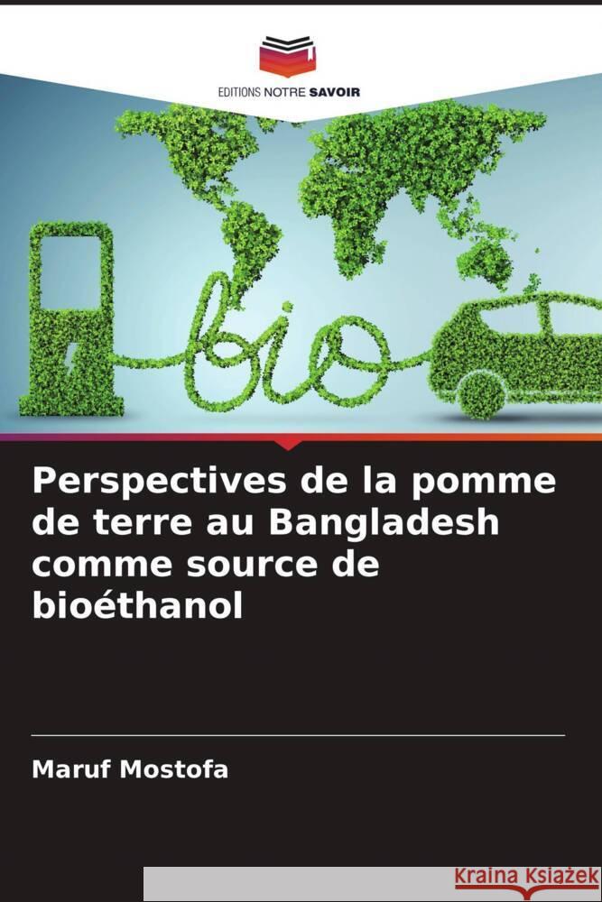 Perspectives de la pomme de terre au Bangladesh comme source de bioéthanol Mostofa, Maruf 9786204624846