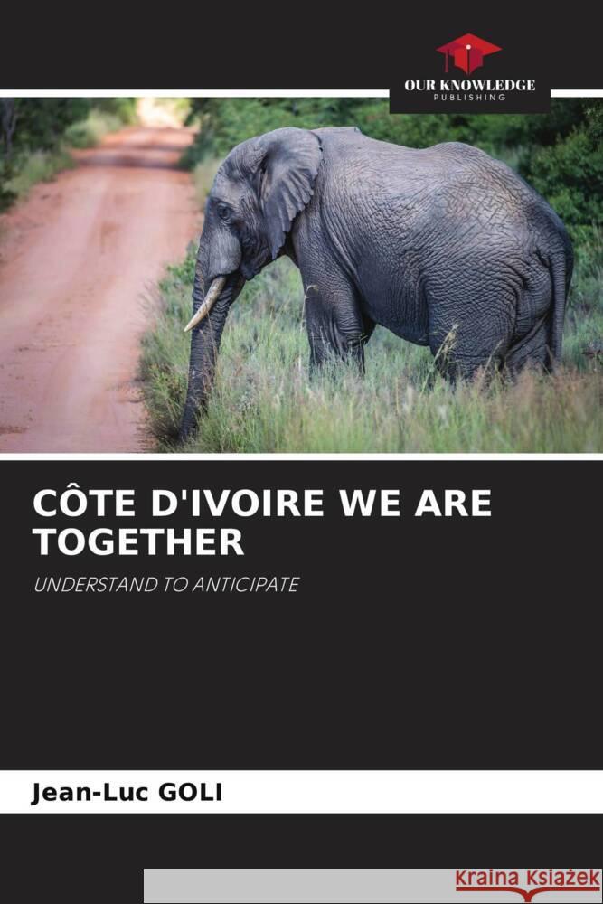 CÔTE D'IVOIRE WE ARE TOGETHER GOLI, Jean-Luc 9786204624884