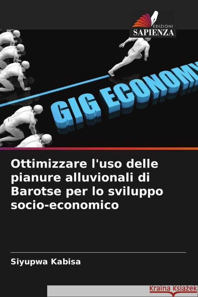 Ottimizzare l'uso delle pianure alluvionali di Barotse per lo sviluppo socio-economico Kabisa, Siyupwa 9786204625683 Edizioni Sapienza